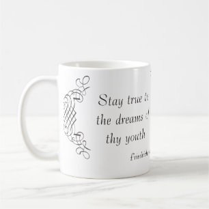 Mug Schiller : Restez vrai aux rêves de thy jeunesse