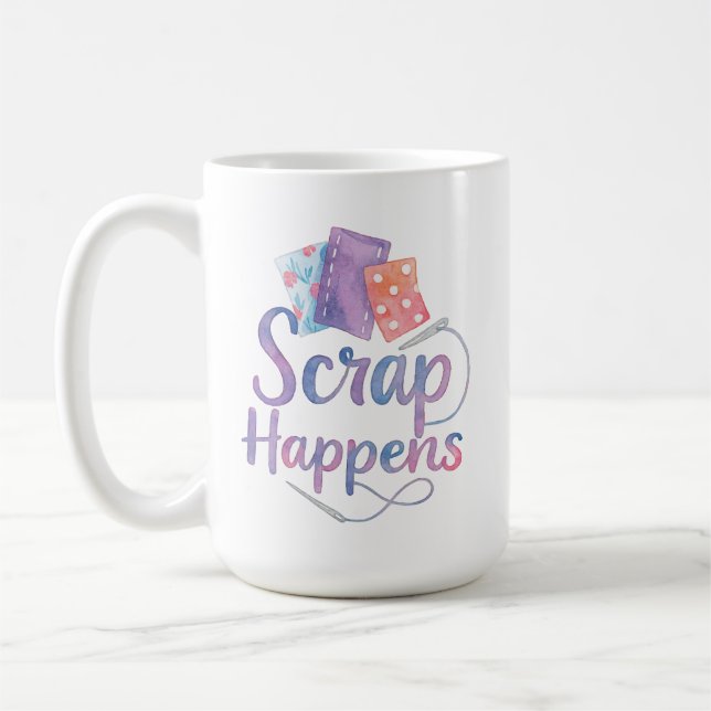 Mug Scrap Happens Funny Quilting Sewing Pun Sew On  (Gauche)