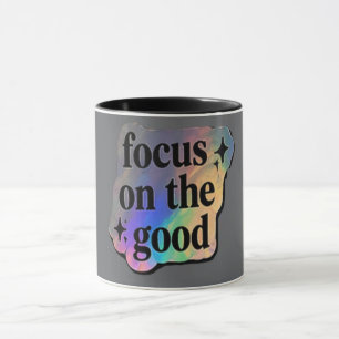 Mug Se concentrer sur le bien – Affirmation positive