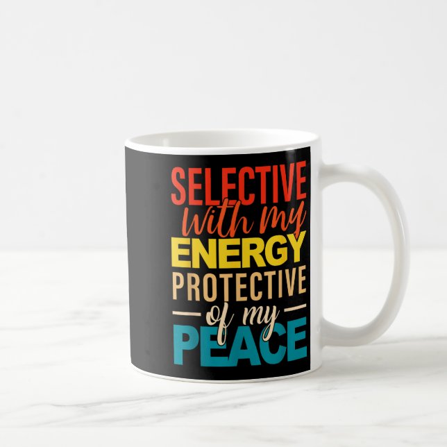Mug Selective With My Energy Protective Of My Peace  (Droite)
