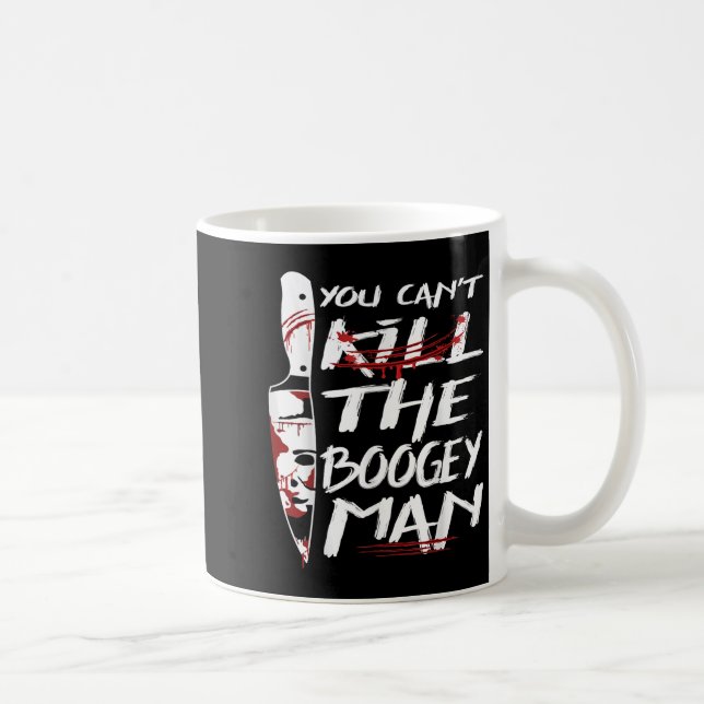 Mug Serial Killer You Can´t Kill The Boogeyman Horror  (Droite)