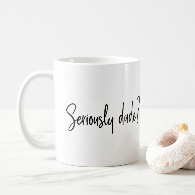 Mug Sérieusement Dude Snarky Typographie Moderne Dit (Avec donut)