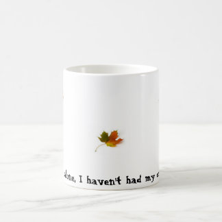 Mug Seul pousse des feuilles je, je n'a pas pris mon