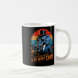 Mug Seule chose que je sort ma carte de débit drôle ma