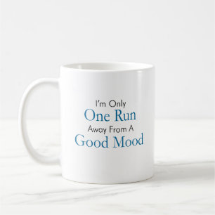 Mug Seulement un couru à partir de la bonne humeur