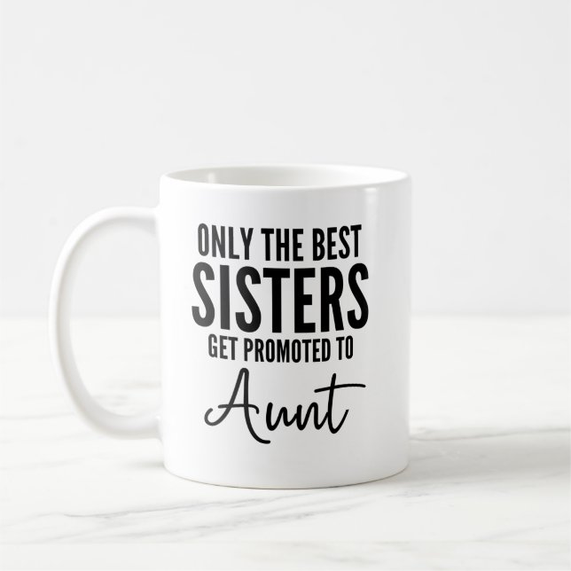 Mug Seules Les Meilleures Soeurs Sont Promues À Tante (Gauche)