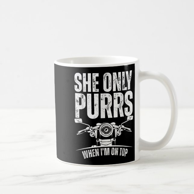 Mug She Only Purrs When I'm On Top Funny Motorcycle Ri (Droite)