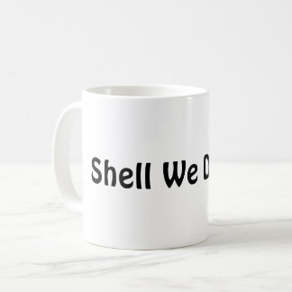 Mug Shell We Dance ?