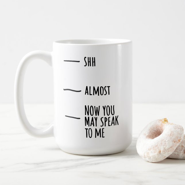 Mug - Shh, Almost, Now You May Speak To Me (With Donut)