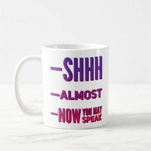 Mug Shh Presque Maintenant Vous Pourriez Parler Drôle