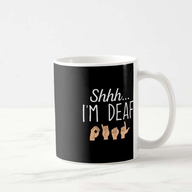 Mug Shhh i m Deaf ASL Langue des Signes Perte auditive (Droite)