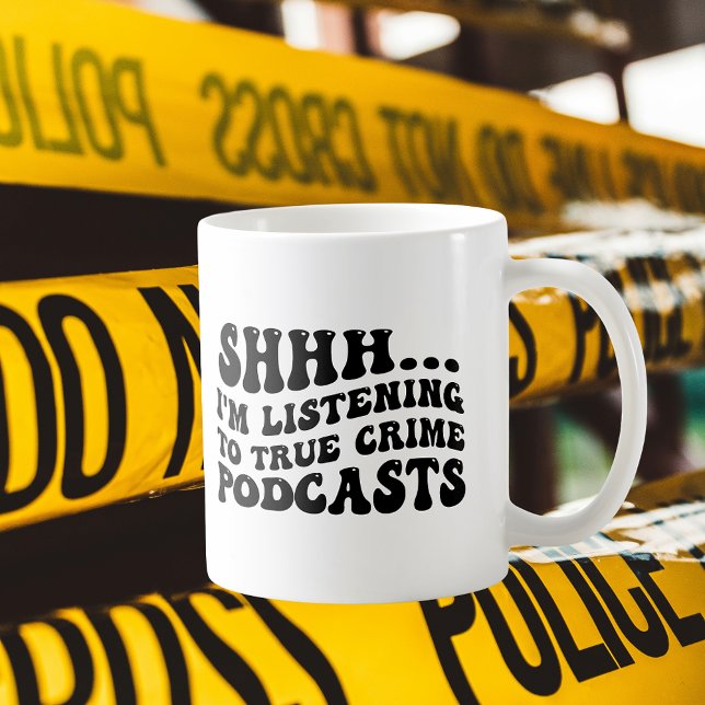 Mug Shhh,,,, J'écoute les Podcasts Criminels (Shhh,,,I'm Listening to True Crime Podcasts Coffee Mug
)
