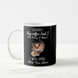 Mug Shhh Mon Café Et Moi, Je Vous Ai Un Moment Plus Ta