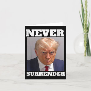 Mug Shot - Donald Trump Mug Shot - Never Surrender Card