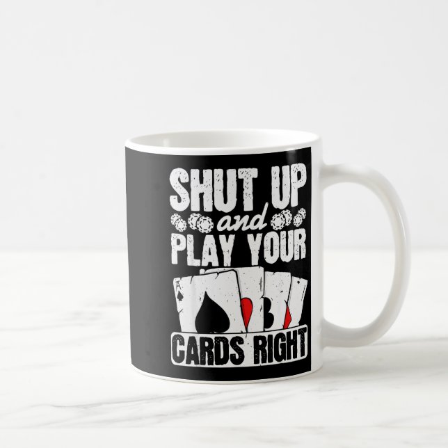 Mug Shut Up And Play Your Cards Right Funny Ker Texas  (Droite)