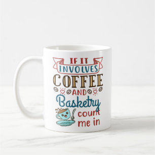Mug Si ça implique du café et de la vannerie, comptez 
