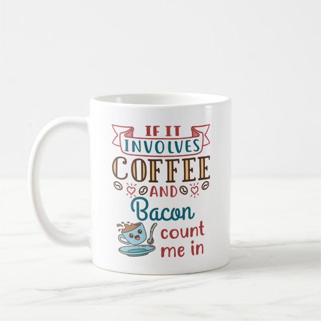 Mug Si ça implique du café et du bacon, comptez-moi da (Gauche)