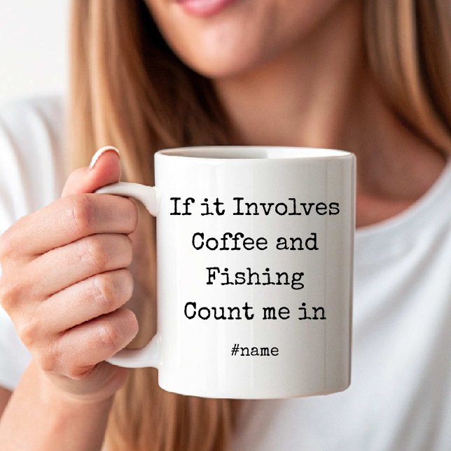 Mug Si cela implique du café et de la pêche, comptez-m (If it Involves Coffee and Fishing Count me in fun Coffee Mug)