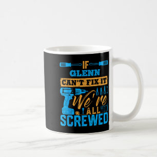 Mug Si Glenn ne peut pas le réparer nous sommes tous f