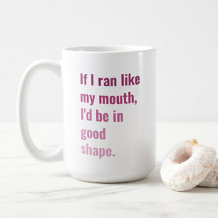 Mug Si je courais comme la bouche, je serais en forme 