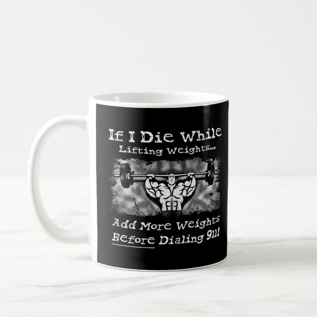 Mug Si Je Meure En Levant Poids Ajouter Plus 911 Gym L (Gauche)