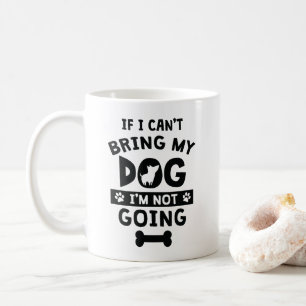 Mug Si je ne peux pas apporter mon chien que je ne