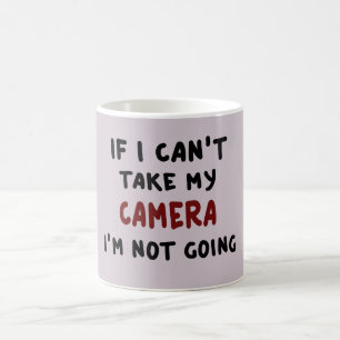 Mug Si je ne peux pas prendre mon appareil photo...