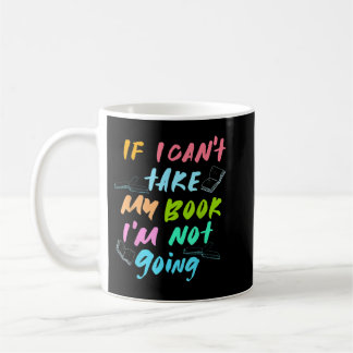 Mug Si je ne peux pas prendre mon livre Je ne vais pas