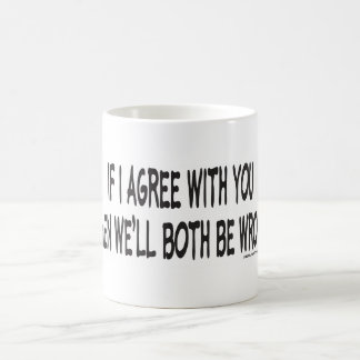 MUG SI JE SUIS D'ACCORD AVEC VOUS