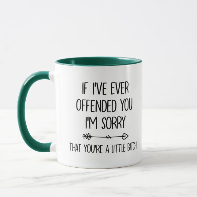Mug Si je t'ai déjà offensé, je suis désolé que tu soi (Gauche)