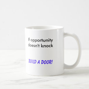 Mug Si l'occasion ne frappe pas, construisez une porte