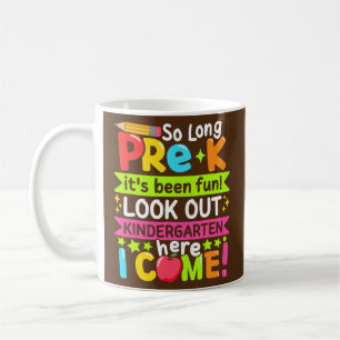 Mug Si longtemps Pré K maternelle ici Graduate Dernier