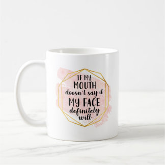 Mug Si ma bouche ne le dit pas, mon visage le fera