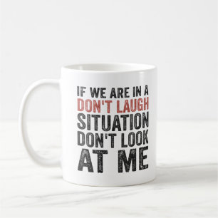 Mug Si nous sommes dans une situation de ne pas rire N
