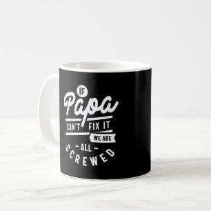 Mug Si Papa ne peut pas le réparer, nous sommes tous f
