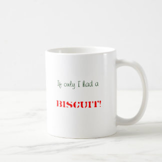 Mug Si seulement j'avais a, BISCUIT !