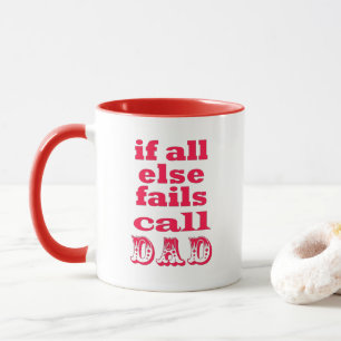 Mug Si tout le reste échoue, appelez Papa - Drôle Cita