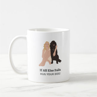 Mug Si tout le reste échoue serrer votre chien animal 