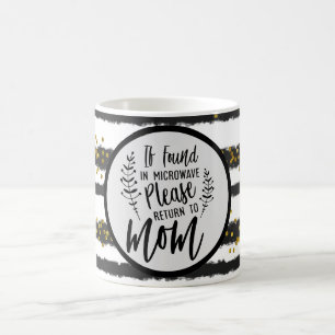 Mug Si trouvé dans Microwave S'il vous plaît Retournez