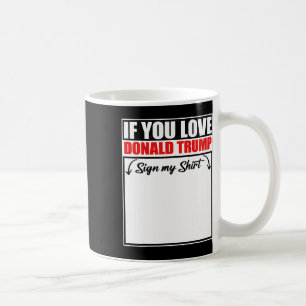 Mug Si vous aimez Donald Trump signer ma chemise