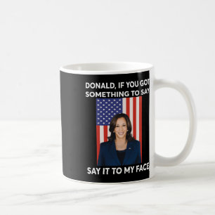 Mug Si Vous Avez Quelque Chose À Dire À Mon Visage Har