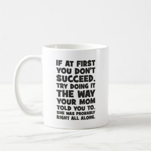 Mug Si vous n’avez pas réussi, faites ce que votre mèr