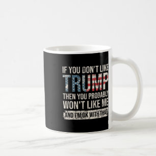 Mug Si vous n'aimez pas Trump, alors vous n'allez prob