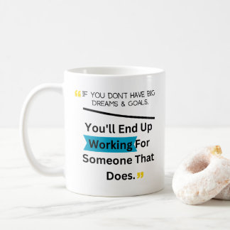 Mug Si vous n'avez pas de grands rêves et des objectif