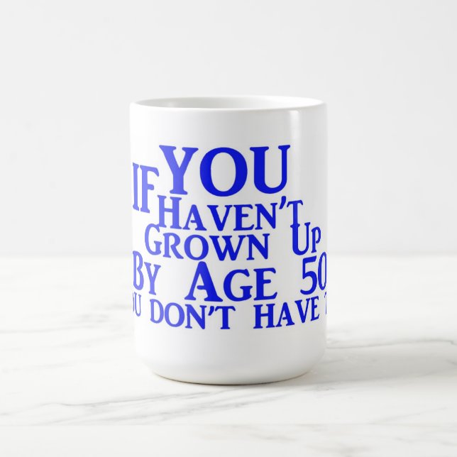 Mug Si vous n'avez pas grandi par l'âge 50 vous ne (Centre)