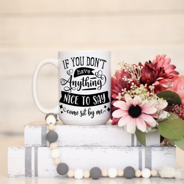 Mug Si Vous N'Avez Rien De Bien À Dire Asseyez-Vous Pa (Créateur téléchargé)