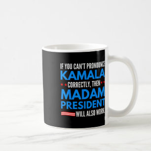 Mug Si vous ne pouvez pas proclamer Kamala alors Madam