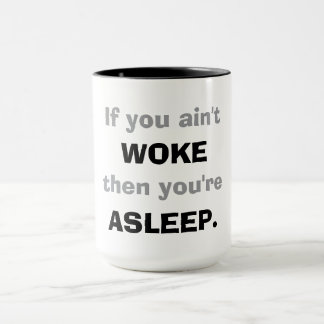 Mug "Si vous n'êtes pas réveillé, alors vous dormez."