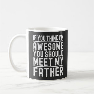 Mug Si vous pensez que je suis génial, vous devriez re