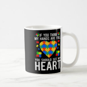 Mug Si Vous Pensez Que Mes Mains Sont Pleines, Vous De